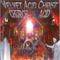 Velvet Acid Christ - Church Of Acid (US Edition)
