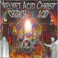 Velvet Acid Christ - Church Of Acid (EU Edition)