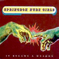 Springbok Nude Girls - It Became A Weapon
