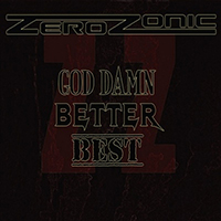 Zerozonic - Gad Damn, Better, Best (Reissue 2018)