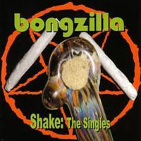 Bongzilla - Shake: The Singles