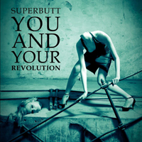 Superbutt - You and Your Revolution