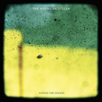 American Dollar - Across The Oceans