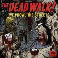 Dead Walk! - We Prowl The Streets