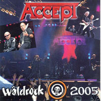 Accept - 2005.06.04 - Live at Waldrock Festival, Bergum, The Netherlands