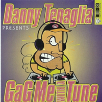 Danny Tenaglia - Gag Me With A Tune