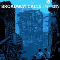 Broadway Calls - Toxic Kids (EP)