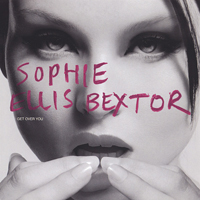 Sophie Ellis-Bextor - Get Over You (EP)