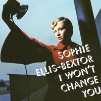 Sophie Ellis-Bextor - I Won't Change You (UK Maxi-Single)
