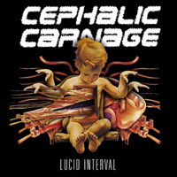 Cephalic Carnage - Lucid Interval (Reissue 2011)