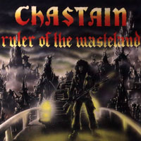 Chastain - Ruler Of The Wasteland (Remastered 2008)