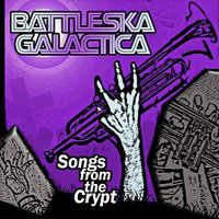 Battleska Galactica - Songs From The Crypt