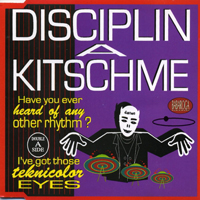 Disciplin A Kitschme - Have You Ever Heard Of Any Other Rhythm? / I've Got Those Teknicolor Eyes