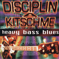 Disciplin A Kitschme - Heavy Bass Blues