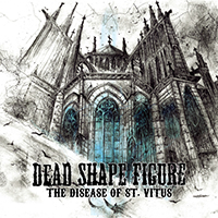 Dead Shape Figure - The Disease Of St. Vitus