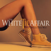 White Tie Affair - Walk This Way