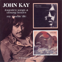 John Kay - Forgotten Songs & Unsung Heroes / My Sportin' Life