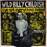 Wild Billy Childish & Musicians Of The British Empire - I've Got Everything Indeed