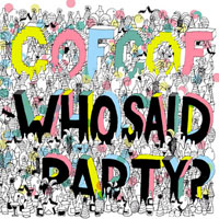 Cof Cof - Who Said Party ?
