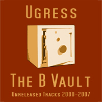 Ugress - The B Vault: Unreleased Tracks (2000-2007)