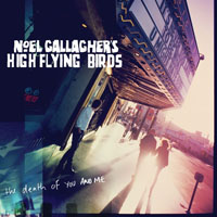 Noel Gallagher's High Flying Birds - The Death Of You And Me (Single)