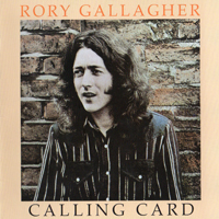 Rory Gallagher - Calling Card (Remastered 2012)