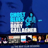 Rory Gallagher - Ghost Blues : The Beat Club Sessions (Limited Edition) [CD 1]