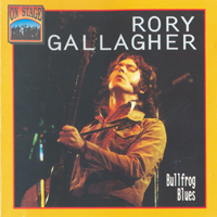 Rory Gallagher - On Stage: Bullfrog Blues