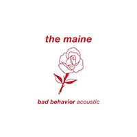 Maine - Bad Behavior (Acoustic Single)