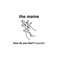 Maine - How Do You Feel? (Acoustic Single)