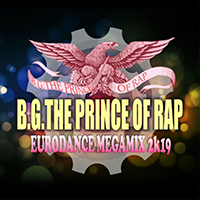 B.G.The Prince Of Rap - Eurodance Megamix 2K19