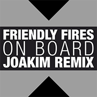 Friendly Fires - On Board (Remix Single)