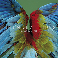 Friendly Fires - Hawaiian Air (Remix Single)