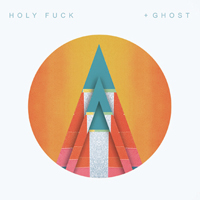 Holy Fuck - + Ghost (EP)