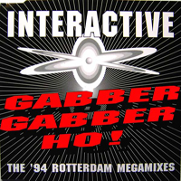 Interactive - Gabber Gabber Ho! (The'94 Rotterdam Megamixes)