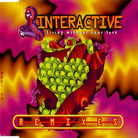 Interactive - Living Without Your Love (Remixes)