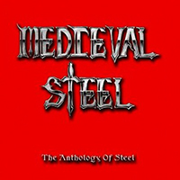 Medieval Steel - The Anthology Of Steel (Remastered)
