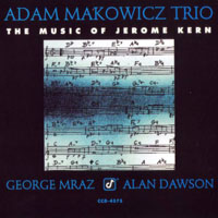 Adam Makowicz - Adam Makowicz Trio - The Music of Jerome Kern