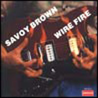 Savoy Brown - Wire Fire