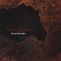 Whoopgnash - Lack Of Education