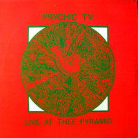Psychic TV - Live At Thee Pyramid