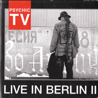 Psychic TV - Live At The Berlin II