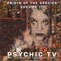 Psychic TV - Origin Of The Species Vol 3 (Disc 1)