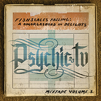 Psychic TV - Fishscales Falling: A Smogasbord Ov Delights - Mixtape Volume 1
