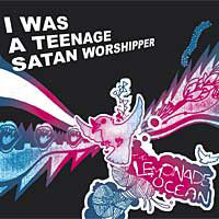 I Was A Teenage Satan Worshipper - The Lemonade Ocean