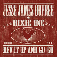Jesse James Dupree & Dixie Inc. - Rev It Up And Go-Go