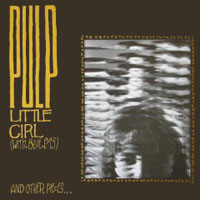 Pulp - Little Girl (With Blue Eyes) And Other Pieces