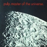 Pulp - Masters Of The Universe