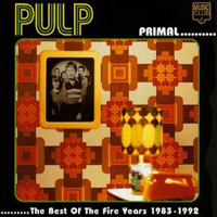 Pulp - Primal: The Best Of The Fire Years, 1983-1992