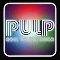 Pulp - Pulp Goes To The Disco